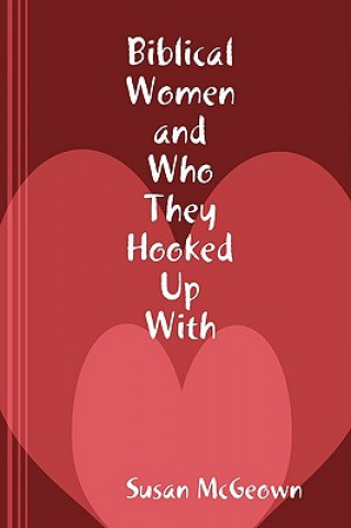 Kniha Biblical Women and Who They Hooked Up With Susan McGeown
