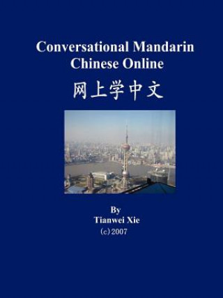 Kniha Conversational Mandarin Chinese Online (Simplified Character Version) Tianwei Xie