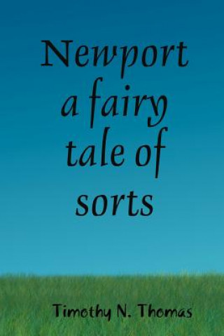 Kniha Newport a Fairy Tale of Sorts Timothy N. Thomas