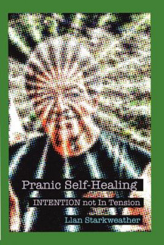 Książka Pranic Self-Healing - INTENTION Not In Tension Llan Starkweather