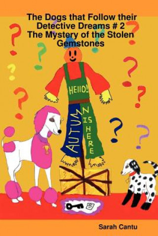 Kniha Dogs That Follow Their Detective Dreams # 2: The Mystery of the Stolen Gemstones Kitty Katie Can 2 Sarah Cantu