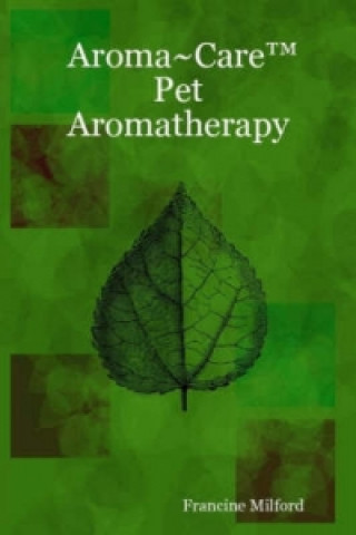 Knjiga Aroma~Care Pet Aromatherapy Francine Milford