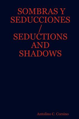 Книга Sombras Y Seducciones / Seductions and Shadows Antolino C. Corsino