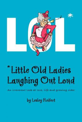 Carte LOL* *Little Old Ladies, Laughing Out Loud Lesley Reifert