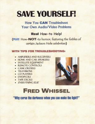 Buch Save Yourself! How You CAN Troubleshoot Your Own Audio/Video Problems Writer/photographer/artist Fred Whissel