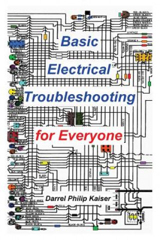 Könyv Basic Electrical Troubleshooting for Everyone Darrel P. Kaiser