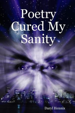 Kniha Poetry Cured My Sanity Daryl Hennix