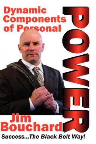 Könyv Dynamic Components of Personal Power Jim Bouchard