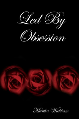 Buch Led By Obsession Martha Wickham