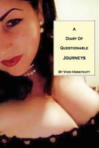 Könyv Diary of Questionable Journeys Vicki Honeycutt