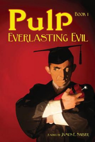 Buch Pulp Book I - Everlasting Evil James Sarver