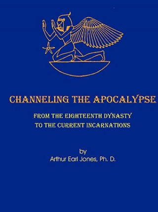 Kniha Channeling the Apocalypse Arthur Jones