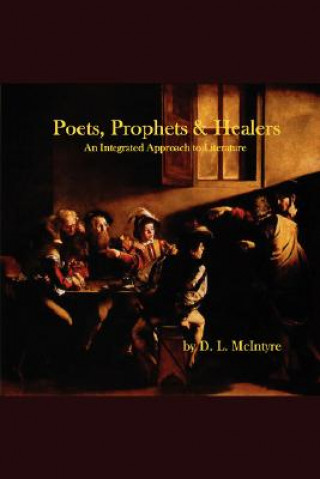 Kniha Poets, Prophets, Healers - an Integrated Approach to Literature D. L. McIntyre