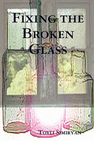 Книга Fixing the Broken Glass Tovli Simiryan