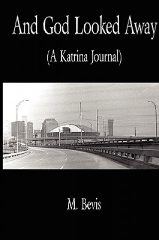 Book And God Looked Away: A Katrina Journal Mr. Michael Bevis Jr.