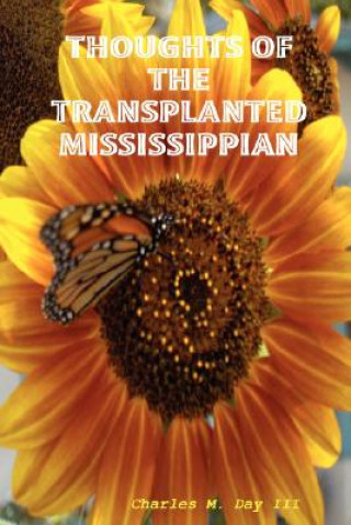 Книга Thoughts of the Transplanted Mississippian Charles M. Day III