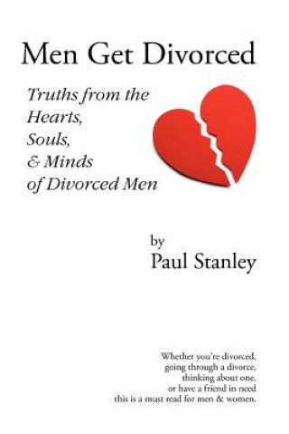 Kniha Men Get Divorced: Truths from the Hearts, Souls & Minds of Divorced Men Paul Stanley