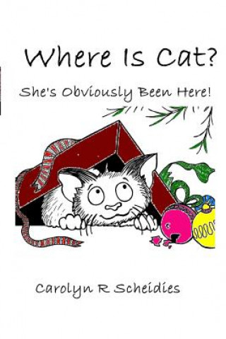 Libro WHERE IS CAT? She's Obviously Been Here! Carolyn R Scheidies