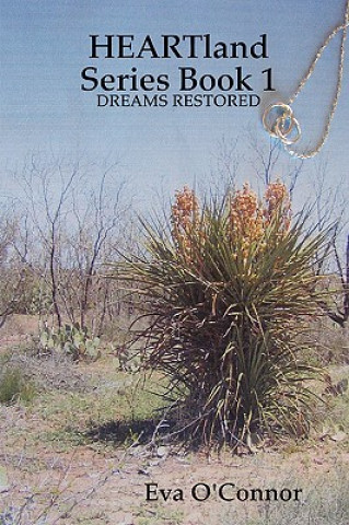 Carte HEARTland Series Book 1: DREAMS RESTORED Eva O'Connor