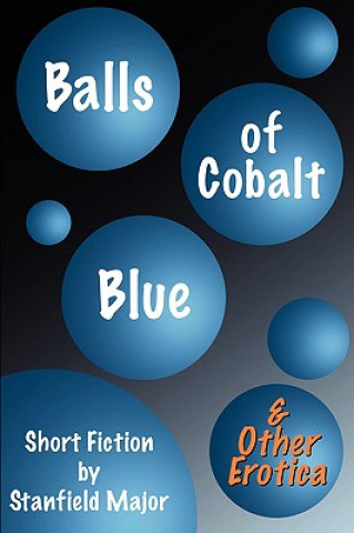 Kniha Balls of Cobalt Blue And Other Erotica Stanfield Major