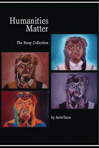 Carte Humanities Matter: The Essay Collection Author Aerle Taree Ms.