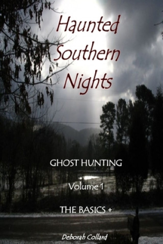 Knjiga Haunted Southern Nights Vol. 1 Ghost Hunting, The Basics + Deborah Collard