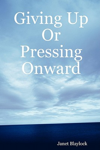 Livre Giving Up Or Pressing Onward Janet Blaylock