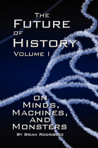 Book Future of History Volume I Brian Rodriguez