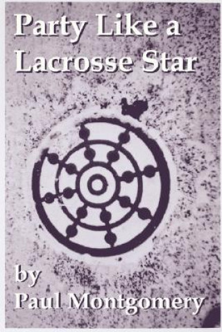 Kniha Party Like a Lacrosse Star Paul Montgomery