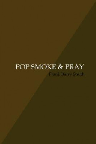 Könyv Pop Smoke & Pray Frank Barry Smith