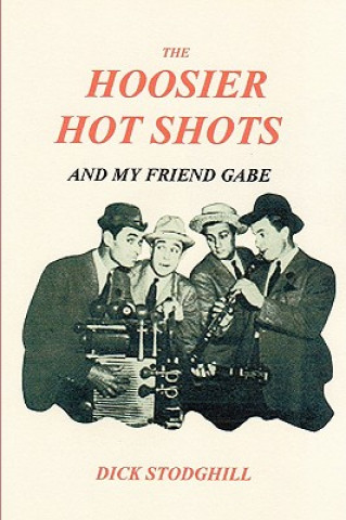 Książka Hoosier Hot Shots - And My Friend Gabe Dick Stodghill