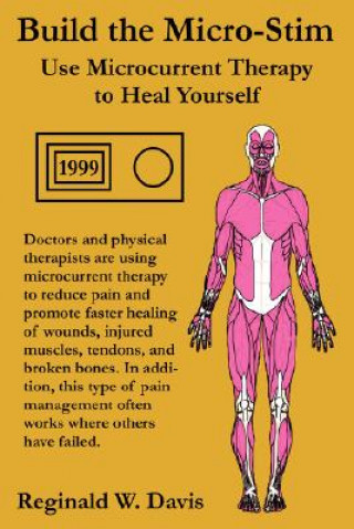 Könyv Build the Micro-Stim: Use Microcurrent Therapy to Heal Yourself Reginald W. Davis