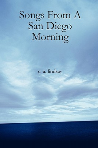 Książka Songs From A San Diego Morning C. A. Lindsay