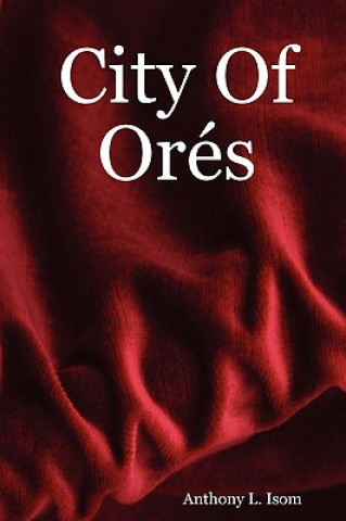 Könyv City Of Ores Anthony L. Isom