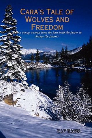 Knjiga Cara's Tale of Wolves and Freedom Kay Hazel