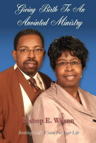 Book Giving Birth To An Anointed Ministry Edward Wilson