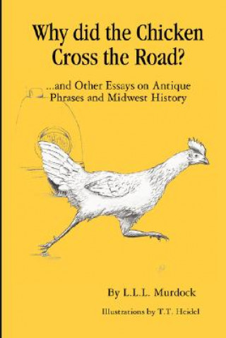 Könyv Why Did the Chicken Cross the Road? Larry Murdock