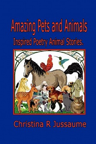 Kniha Amazing Pets and Animals Christina R. Jussaume