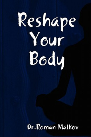 Libro Reshape Your Body Roman Malkov