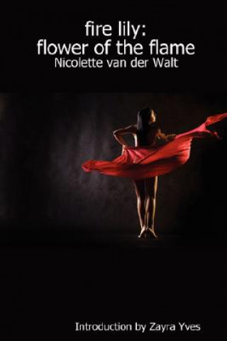 Könyv Fire Lily: Flower of the Flame Nicolette van der Walt