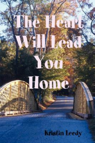 Könyv Heart Will Lead You Home Kristin Leedy