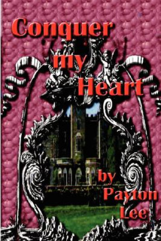 Book Conquer My Heart Payton Lee