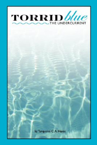 Książka Torridblue: The Undercurrent Turquoise C. A. Hayes