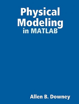 Kniha Physical Modeling in MATLAB Allen Downey