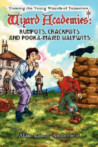 Książka Wizard Academies - Rumpots, Crackpots, and Pooka-mazed Halfwits Alan Lance Andersen