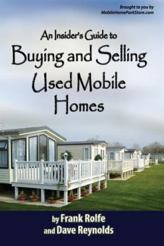 Carte Insiders Guide to Buying and Selling Used Mobile Homes Frank Rolfe and David Reynolds