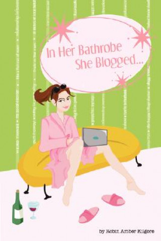Carte In Her Bathrobe She Blogged Robin Amber Kilgore
