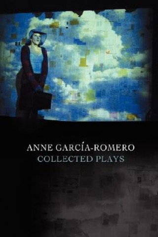 Książka Anne Garcia-Romero: Collected Plays Anne Garcia-Romero