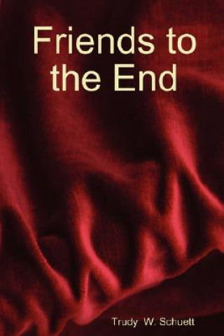 Book Friends to the End Trudy Schuett