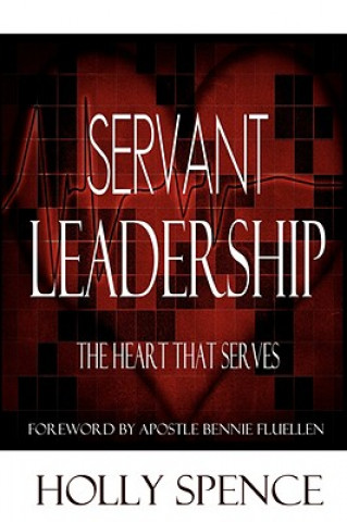 Book Servant Leadership The Heart That Serves Holly Spence